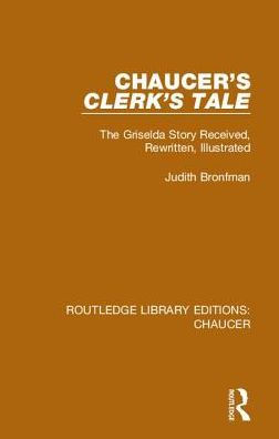 Chaucer's Clerk's Tale: The Griselda Story Received, Rewritten, Illustrated / Edition 1