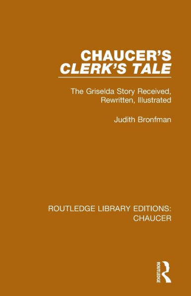 Chaucer's Clerk's Tale: The Griselda Story Received, Rewritten, Illustrated