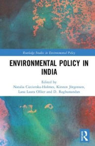 Title: Environmental Policy in India / Edition 1, Author: Natalia Ciecierska-Holmes