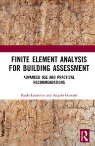 Title: Finite Element Analysis for Building Assessment: Advanced Use and Practical Recommendations, Author: Paulo B. Lourenço