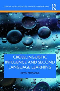 Title: Crosslinguistic Influence and Second Language Learning, Author: Kevin McManus