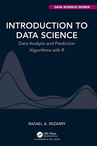 Introduction to Data Science: Data Analysis and Prediction Algorithms with R / Edition 1