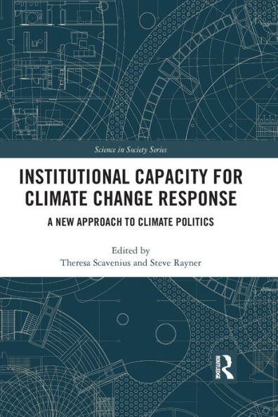 Institutional Capacity for Climate Change Response: A New Approach to Climate Politics / Edition 1