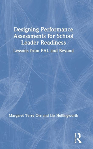Designing Performance Assessments for School Leader Readiness: Lessons from PAL and Beyond