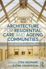 Architecture for Residential Care and Ageing Communities: Spaces for Dwelling and Healthcare