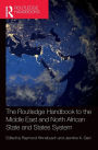 The Routledge Handbook to the Middle East and North African State and States System / Edition 1