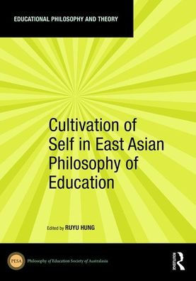 Cultivation of Self in East Asian Philosophy of Education / Edition 1