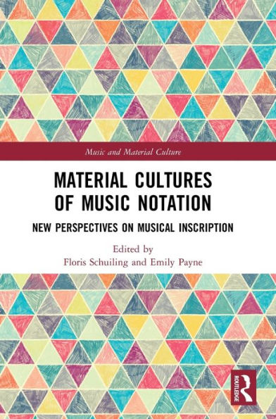 Material Cultures of Music Notation: New Perspectives on Musical Inscription