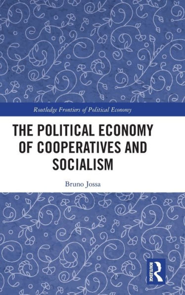 The Political Economy of Cooperatives and Socialism / Edition 1