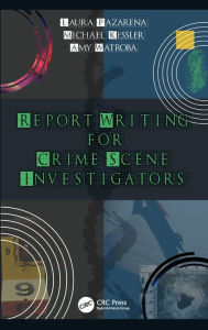 Title: Report Writing for Crime Scene Investigators, Author: Laura Pazarena