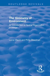 Title: The Geometry of Environment: An Introduction to Spatial Organization in Design / Edition 1, Author: Lionel March