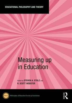 Measuring Up in Education: Philosophical Explorations for Justice and Democracy Within and Beyond Cultures of Measurement in Educational Systems / Edition 1