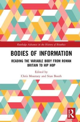 Bodies of Information: Reading the VariAble Body from Roman Britain to Hip Hop / Edition 1