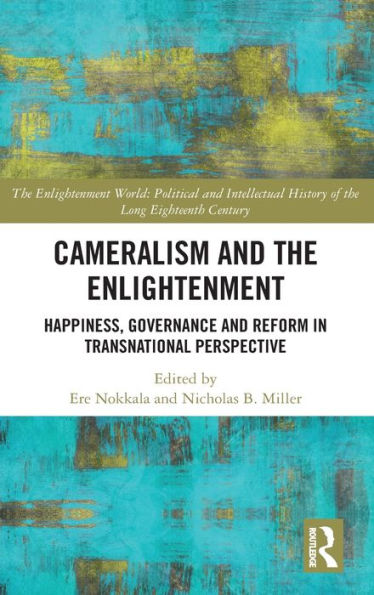 Cameralism and the Enlightenment: Happiness, Governance and Reform in Transnational Perspective / Edition 1