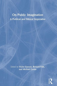 Title: On Public Imagination: A Political and Ethical Imperative / Edition 1, Author: Victor Faessel