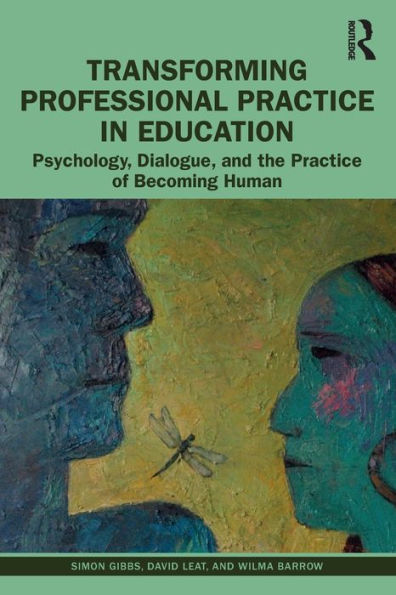 Transforming Professional Practice Education: Psychology, Dialogue, and the of Becoming Human