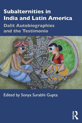 Subalternities India and Latin America: Dalit Autobiographies the Testimonio