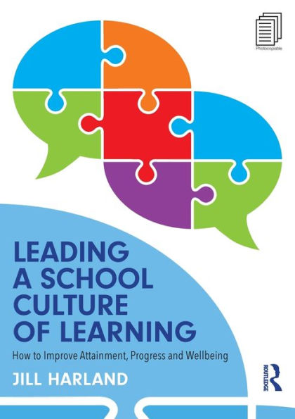 Leading a School Culture of Learning: How to Improve Attainment, Progress and Wellbeing