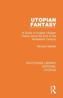 Utopian Fantasy: A Study of English Fiction since the End Nineteenth Century