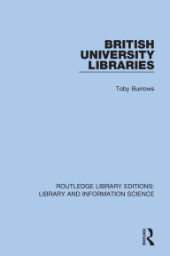 Title: British University Libraries, Author: Toby Burrows