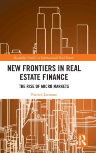 Title: New Frontiers in Real Estate Finance: The Rise of Micro Markets, Author: Patrick Lecomte