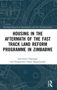 Title: Housing in the Aftermath of the Fast Track Land Reform Programme in Zimbabwe, Author: Lovemore Chipungu