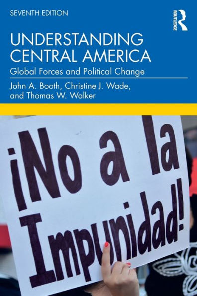 Understanding Central America: Global Forces and Political Change / Edition 7
