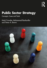 Title: Public Sector Strategy: Concepts, Cases and Tools, Author: Mark Crowder