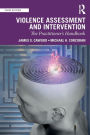 Violence Assessment and Intervention: The Practitioner's Handbook / Edition 3