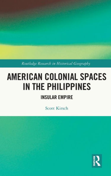 American Colonial Spaces the Philippines: Insular Empire