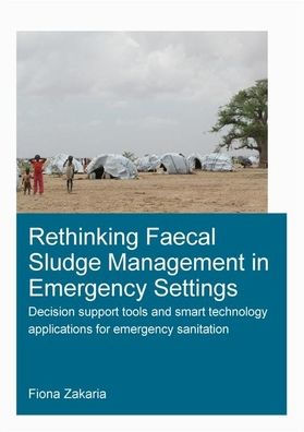 Rethinking Faecal Sludge Management Emergency Settings: Decision Support Tools and Smart Technology Applications for Sanitation