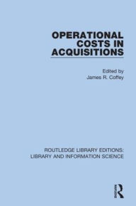 Title: Operational Costs in Acquisitions / Edition 1, Author: James R. Coffey