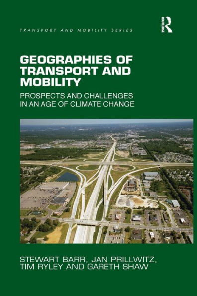 Geographies of Transport and Mobility: Prospects and Challenges in an Age of Climate Change / Edition 1