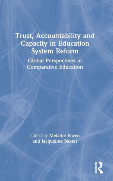 Trust, Accountability and Capacity Education System Reform: Global Perspectives Comparative