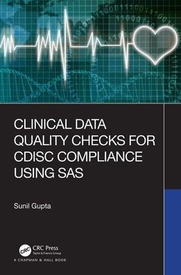 Clinical Data Quality Checks for CDISC Compliance Using SAS / Edition 1