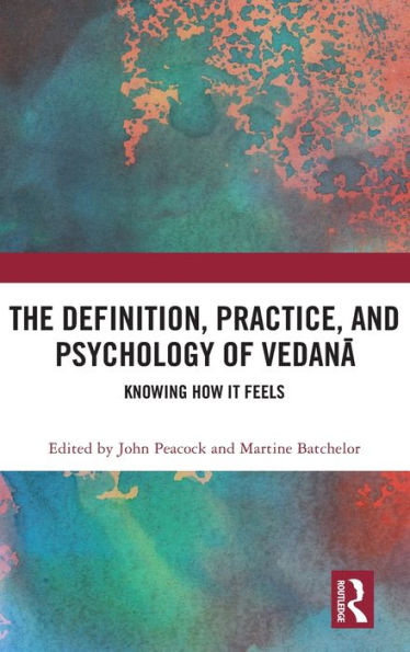 The Definition, Practice, and Psychology of Vedana: Knowing How It Feels / Edition 1