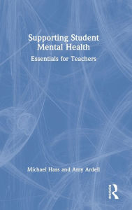 Title: Supporting Student Mental Health: Essentials for Teachers, Author: Michael Hass