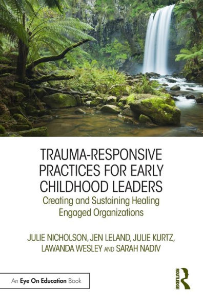 Trauma-Responsive Practices for Early Childhood Leaders: Creating and Sustaining Healing Engaged Organizations