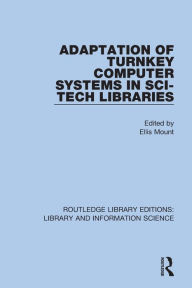 Title: Adaptation of Turnkey Computer Systems in Sci-Tech Libraries, Author: Ellis Mount