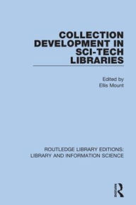 Title: Collection Development in Sci-Tech Libraries / Edition 1, Author: Ellis Mount