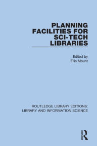 Title: Planning Facilities for Sci-Tech Libraries, Author: Ellis Mount