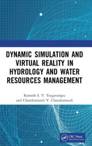 Title: Dynamic Simulation and Virtual Reality in Hydrology and Water Resources Management, Author: Ramesh S.V. Teegavarapu