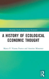 Title: A History of Ecological Economic Thought, Author: Marco P. Vianna Franco