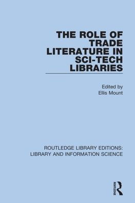 The Role of Trade Literature in Sci-Tech Libraries / Edition 1