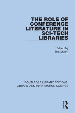 The Role of Conference Literature in Sci-Tech Libraries / Edition 1