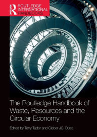 Title: The Routledge Handbook of Waste, Resources and the Circular Economy, Author: Terry Tudor