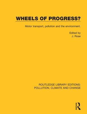 Wheels of Progress?: Motor transport, pollution and the environment. / Edition 1