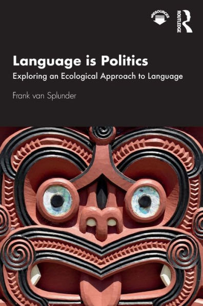 Language is Politics: Exploring an Ecological Approach to Language / Edition 1