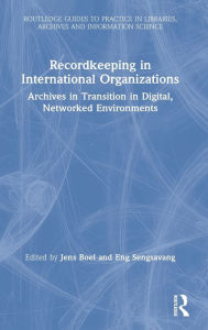 Title: Recordkeeping in International Organizations: Archives in Transition in Digital, Networked Environments, Author: Jens Boel