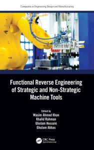 Title: Functional Reverse Engineering of Strategic and Non-Strategic Machine Tools, Author: Wasim Ahmed Khan